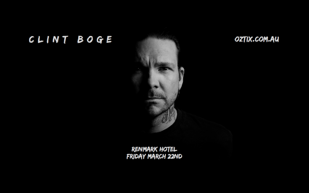 Clint Boge (the Butterfly Effect) TOUR – Renmark (SA)