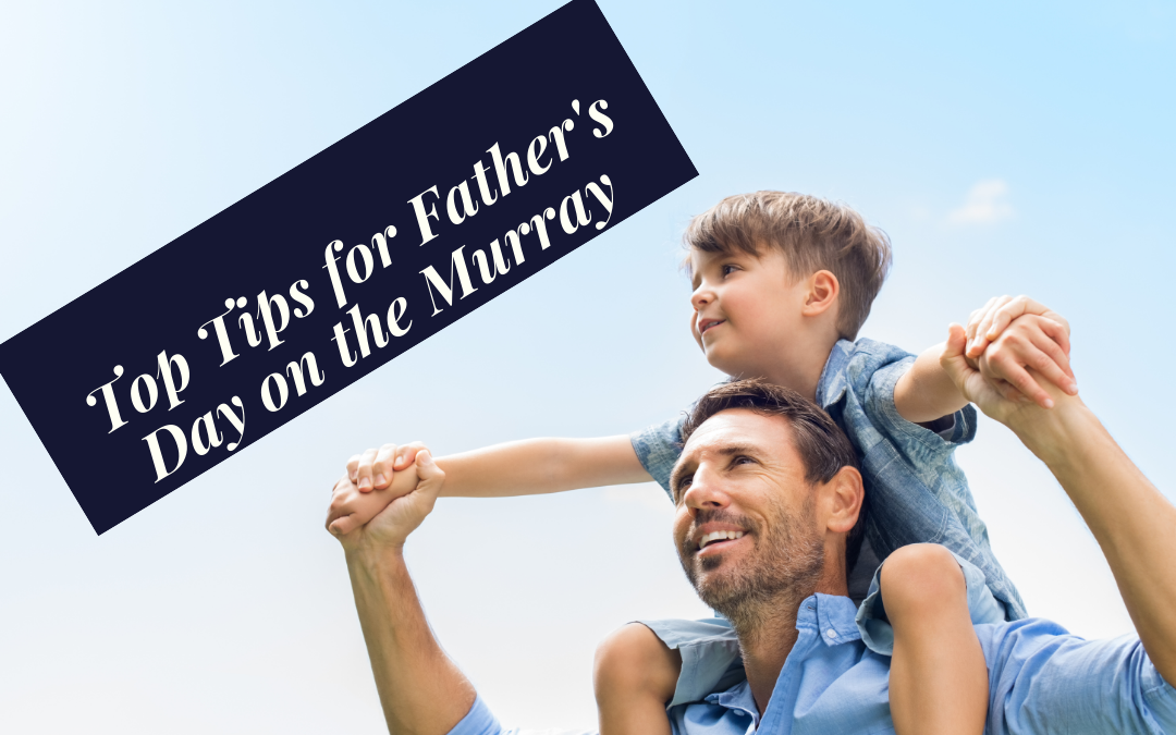 Find Dad just the thing with our Murray River Fathers Day Guide 2020