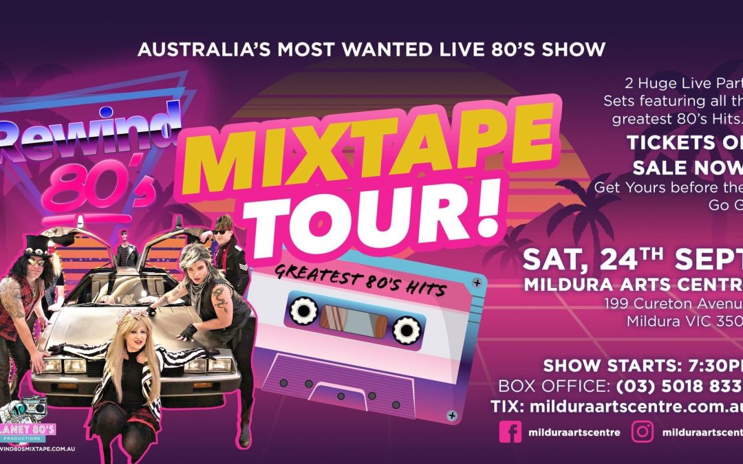 Rewind 80s Mixtape Tour – Mildura Arts Centre